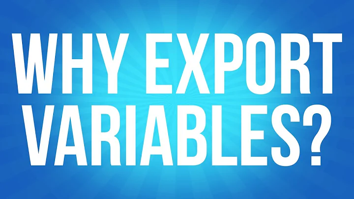 Export Variables - Why you need to Export BASH Variables