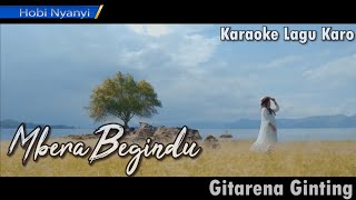 Video thumbnail of "KARAOKE LAGU KARO MBERA BEGINDU | GITARENA GINTING (POP KARO)"