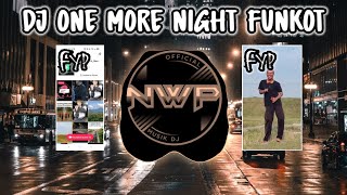 Video thumbnail of "DJ ONE MORE NIGHT FUNKOT❗DJ VIRAL TIK TOK TERBARU 2023"