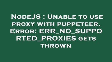 NodeJS : Unable to use proxy with puppeteer. Error: ERR_NO_SUPPORTED_PROXIES gets thrown