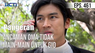 PUTRI UNTUK PANGERAN - Ancaman Oma Tidak Main-Main Untuk Gio