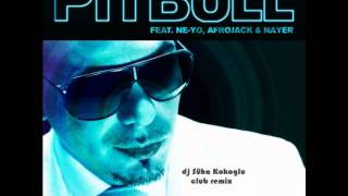 Pitbull  Neyo Afrojack&Nayer Give me everything(Süha KOKOGLU)REMIX