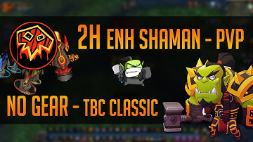 2H Enh Shaman PVP - TBC Classic - NO GEAR