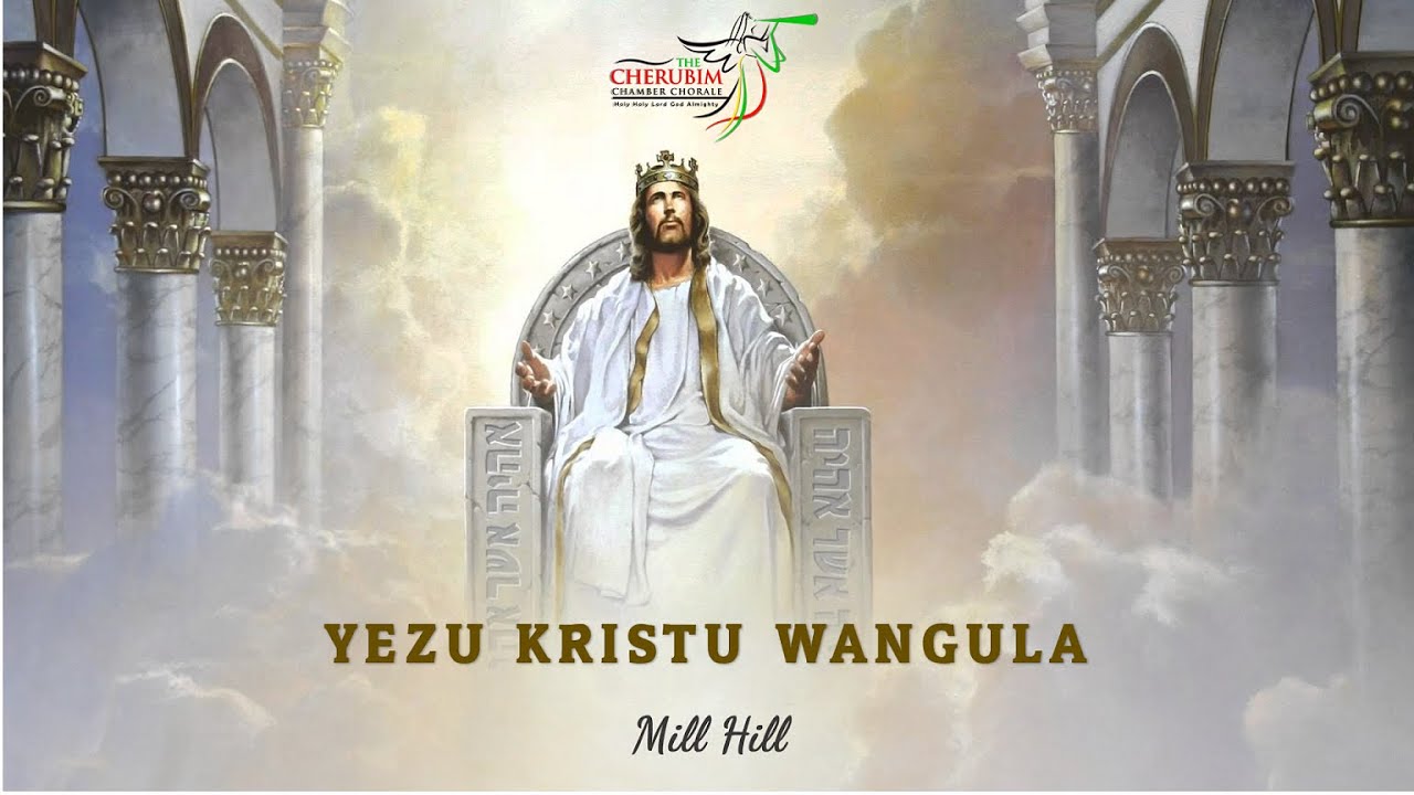 Yezu Kristu Wangula (with Lyrics) | Mill Hill | The Cherubim CC