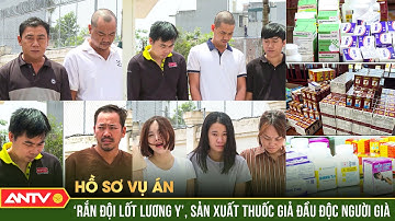 Hồ sơ vụ án: Tội ác ‘thua loài cầm thú’ của ổ nhóm khoác áo lương y, đầu độc người già | ANTV