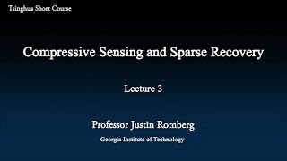 Compressive Sensing and Sparse Recovery Lecture 3(Oct 14th)