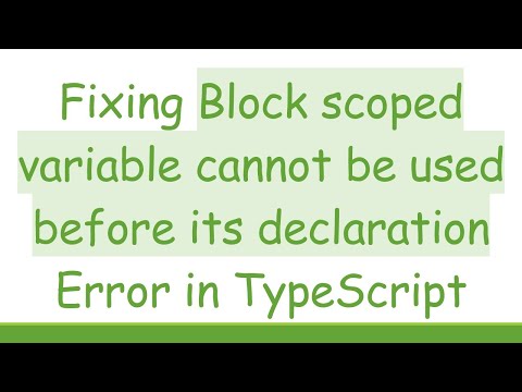 Fixing Block scoped variable cannot be used before its declaration Error in TypeScript