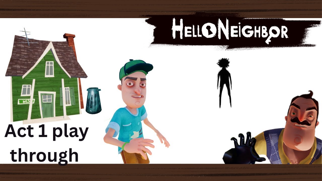 How to beat hello neighbor Act 1 [tutorial] - YouTube