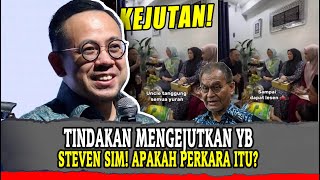 TINDAKAN MENGEJUTKAN YB STEVEN SIM! APAKAH PERKARA ITU?