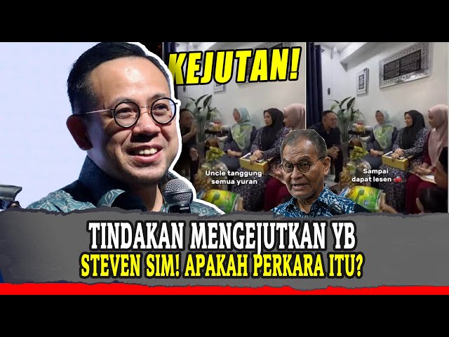 TINDAKAN MENGEJUTKAN YB STEVEN SIM! APAKAH PERKARA ITU? class=