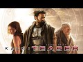 Kalki 2829 ad  official teaser  prabhas  amitabh bachchan deepika  kamal release date  movie