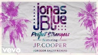 Jonas Blue - Perfect Strangers ft. JP Cooper (Gregor Salto Remix - Official Audio) chords