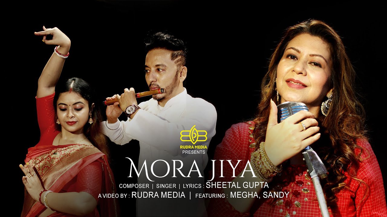 MORA JIYA | SHEETAL GUPTA | RUDRA MEDIA ORIGINAL SONG MORA JIYA | SHEETAL GUPTA | RUDRA MEDIA ORIGINAL SONG