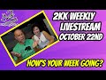 2kk livestream October 22nd - How's your week going?