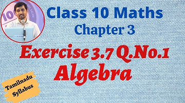 TN Samacheer 10th std  Maths New Syllabus Algebra Exercise 3.7 q.no.1 Alexmaths