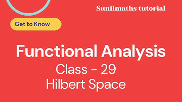 Functional Analysis - Class - 29: Hilbert Space