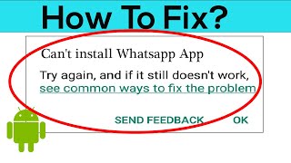 fix can't install whatsapp app error in google playstore android & ios - cannot install app