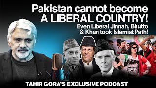 Pakistan cannot become a Liberal country!Even Liberal Jinnah,Bhutto&Khan took IslamistPath-TahirGora