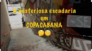 MISTERIOSA ESCADARIA EM COPACABANA