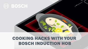 Cooking Hacks with your Bosch Induction Hob
