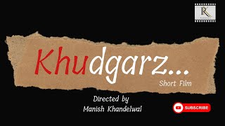 Khudgarz...| Short Film by Raj Kreations