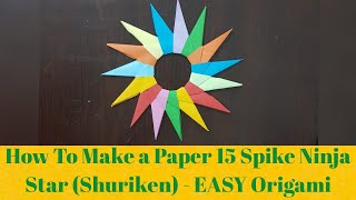 HOW TO MAKE A PAPER 15 SPIKE NINJA STAR (SHURIKEN) EASY ORIGAMI