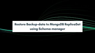 Restore Backup data to MongoDB ReplicaSet using Schema manager