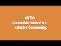 Autm accessible innovation inclusive community
