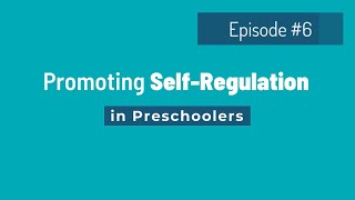 Summer Strategies, Episode #6: Promoting Self-Regulation in Preschoolers