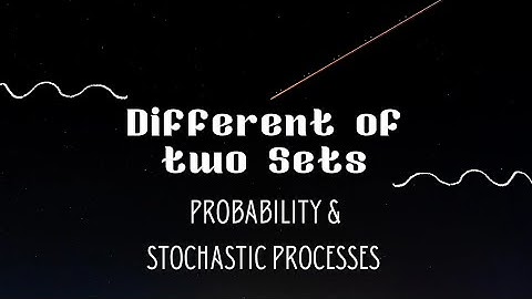 5.6 Difference of two Sets | Mathematical operations on sets | Probability | Stochastic Processes
