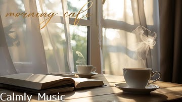 Morning Café ☀ Soft Morning Light | Relaxing Coffee BGM