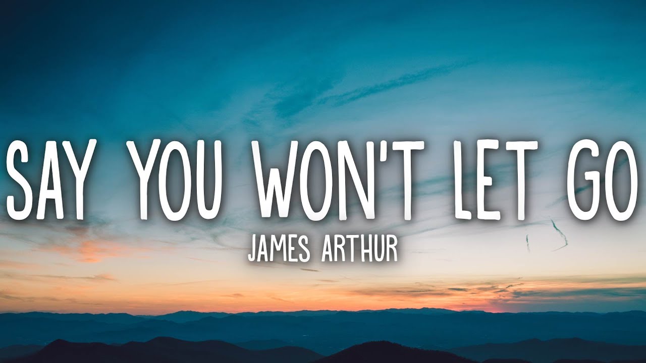 James Arthur   Say You Wont Let Go Lyrics