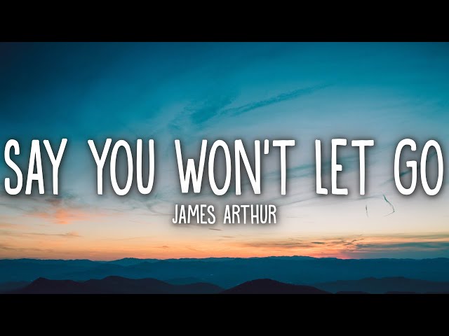 James Arthur - Say You Won't Let Go (Lyrics) class=