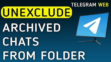 How To Unexclude Archived Chats From Folder On Telegram Web On PC (New Update)