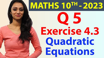 Q 5, Ex 4.3 - Quadratic Equations - Chapter 4 - Maths Class 10th - NCERT, New Syllabus 2023 CBSE