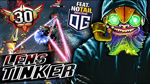 LENS TINKER 15-YEAR OLD KID GRAND MASTER TINKER SHOW-OFF TO OG NOTAIL | DOTA 2 TINKER GAMEPLAY