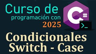 C# COURSE FROM ZERO 2025 | CONDITIONALS - SWITCH, CASE video(16)