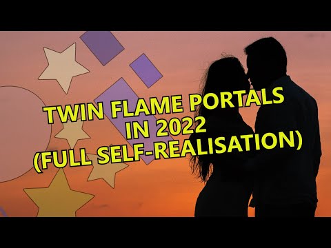 Twin Flame Portals in 2022 (Full Self-Realisation)