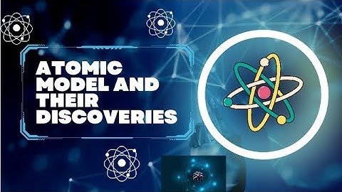 Description of Atomic Model and their discoveries || Atomic Model by different scientists animation
