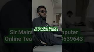 Sir Mairaj Home Computer Online Teacher 0346-3539643