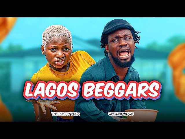 LAGOS BEGGARS - Officer Woos | The Pretty Fola class=