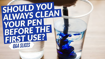 Q&A Slices: Should you always clean your pen before the first use?