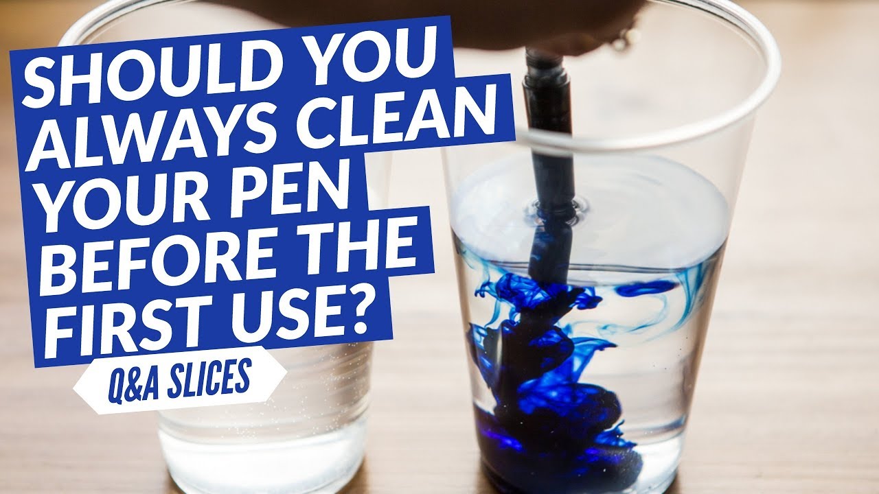 Q&A Slices: Should you always clean your pen before the first use?