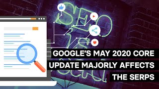 Famous Google’s May 2020 core algorithm update majorly affects the SERPs | Canonical Chronicle Wealth