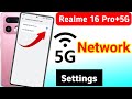 Realme 16 Pro plus 5g network settings | realme 16 Pro plus me 5g kaise chalaye