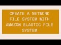 Set Up Network File System with Amazon EFS