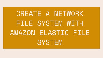 CREATE A NETWORK FILE SYSTEM WITH AMAZON ELASTIC FILE SYSTEM