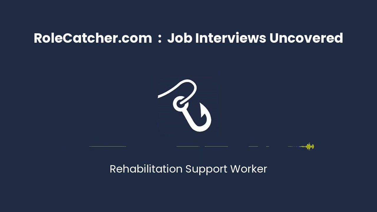 Rehabilitation Support Worker : Job Interviews Uncovered