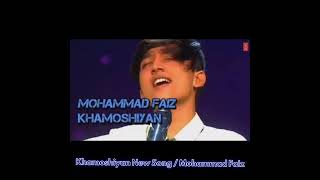 Video thumbnail of "Khamoshiyan New Song / Mohammad     Faiz ,,❤️❤️❤️❤️❤️"