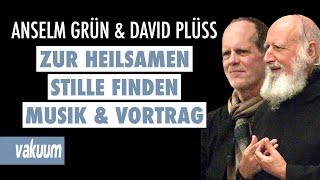 Anselm Grün & David Plüss: Zur heilsamen Stille finden | Vortrag und Musik | VAKUUM